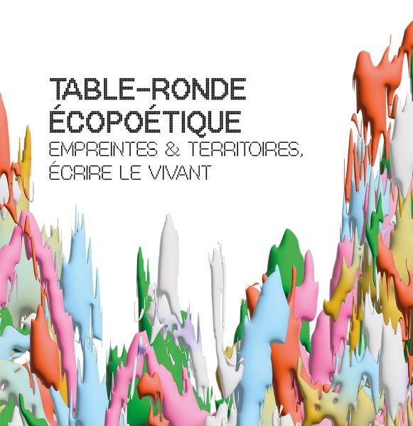 Table-ronde d’écopoétique : empreintes & territoires, écrire le vivant